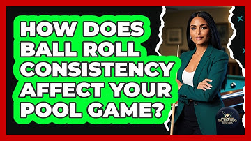 How Does Ball Roll Consistency Affect Your Pool Game? - Billiards Hustlers