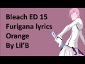 Bleach Ending 15 furigana lyrics (Orange by Lil&#39;B)