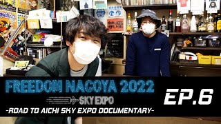 【RADTUBE presents】FREEDOM NAGOYA 2022 -EXPO- ROAD TO AICHI SKY EXPO DOCUMENTARY  EPISODE.06