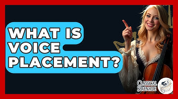 What Is Voice Placement? - Classical Serenade
