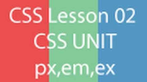 learning web development css series, lesson 02 css unit