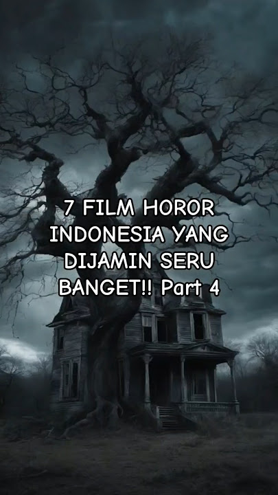 7 REKOMENDASI FILM HOROR INDONESIA YANG DIJAMIN SERU BANGET!!! Part 4