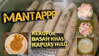 Proses pembuatan KERUPUK BASAH Makanan Khas Kapuas Hulu