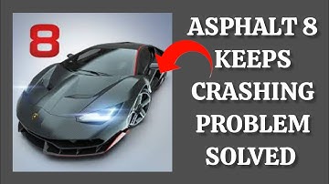 How To Solve Asphalt 8 App Keeps Crashing Problem|| Rsha26 Solutions