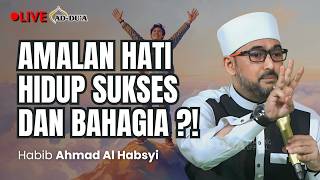 Amalan Sukses Dan Bahagia Habib Ahmad Al Habsyi masjidaddua