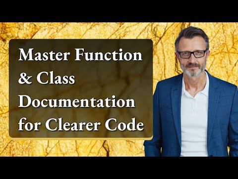 Master Function & Class Documentation for Clearer Code