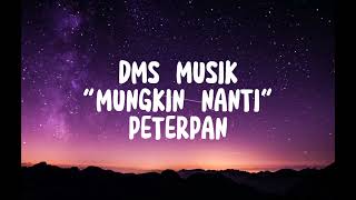 Peterpan - Mungkin Nanti (Lirik / Lyrics)