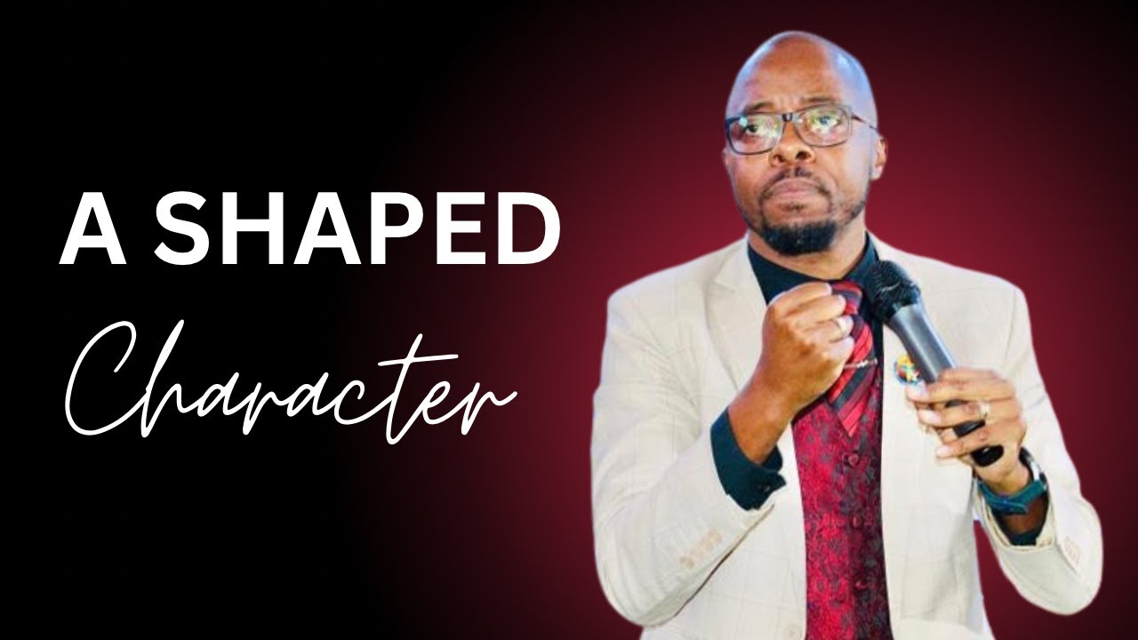 A SHAPED CHARACTER | Sermon by Apostle G.Phiri - YouTube