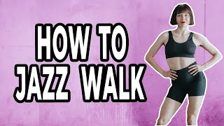 How To Jazz Walk [ Dance Fundamentals Tutorial For Absolute Beginners ]