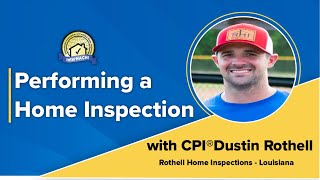 Performing a Home Inspection with Certified Professional Inspector®, Dustin Rothell