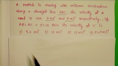A particle is moving with uniform acceleration along a straight line ABC. It