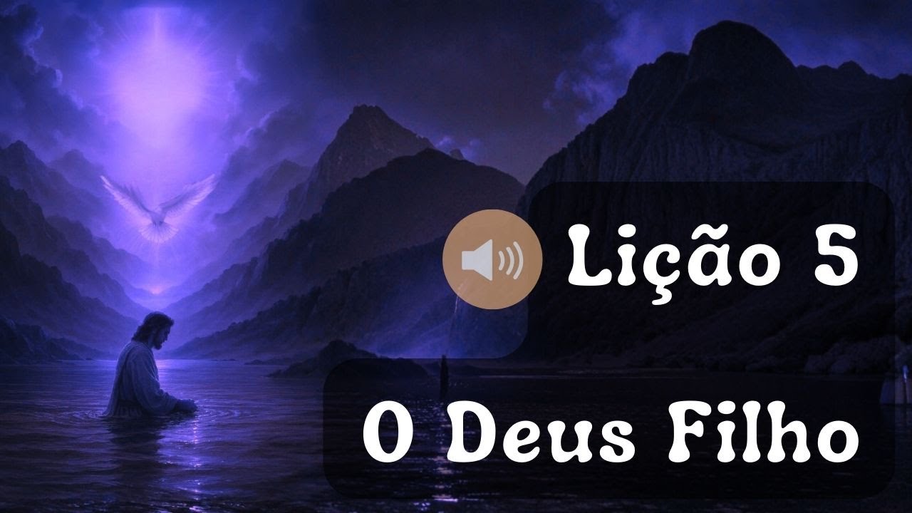 Lição 5: O Deus Filho