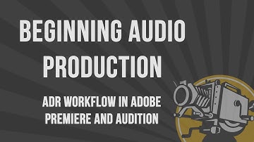 ADR In Adobe Premiere Pro and Adobe Audition