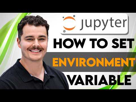 How To Set Environment Variable For Jupyter Notebook [2026 Guide]