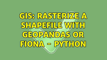 GIS: Rasterize a shapefile with Geopandas or fiona - python (2 Solutions!!)