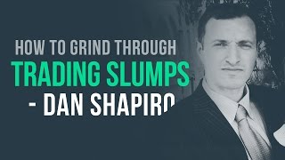 How to handle trading losses & grind through slumps | Dan Shapiro Interview