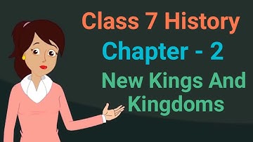 Class 7 History chapter 2 New Kings And Kingdoms cbse ncert social science