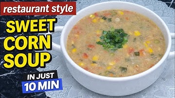 Sweet Corn Veg Soup: Easy & Healthy Winter Recipe | अब रेस्टोरेंट जैसा स्वीट काॅर्न सूप बनाएं घर पर.