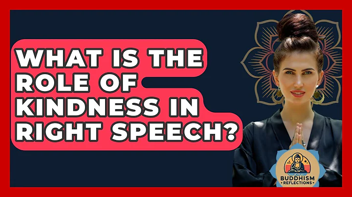 What Is The Role Of Kindness In Right Speech? - Buddhism Reflections