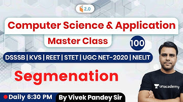 6:30 PM - REET, DSSSB, KVS, STET, UGC NET, NIELIT Exams | CS by Vivek Pandey | Segmenation