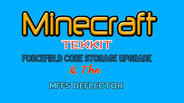 Minecraft Tekkit - Forcefield Core Storage Upgrade and the MFFS Deflector