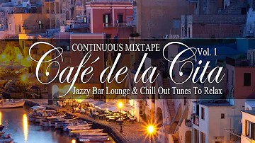 Café de la Cita, Vol.1 (Jazzy Bar Lounge & Chill Out Tunes to Relax) Continuous Mix Tape (Full HD)