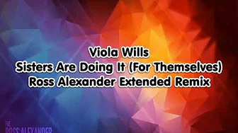 Viola Wills - Sisters Are Doing It (For Themselves) (Ross Alexander Extended Mix) Viola Wills - Sisters Are Doing It (For Themselves) (Ross Alexander Extended Mix)
