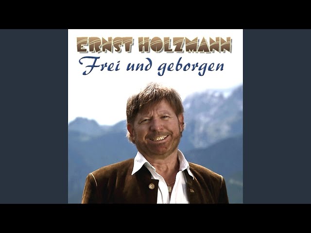 Ernst Holzmann - Ich hab das Leben in den Bergen vermisst