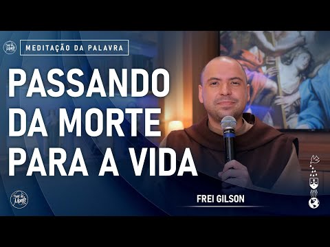 Passando da morte para a vida | (Jo 5, 17-30) #709 - Meditação da Palavra