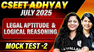 Legal Aptitude  & Logical Reasoning | Mock test -2 📑 | CSEET July Adhyay Batch 2025