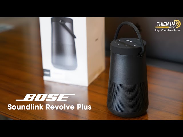 Bose Soundlink Revolve Plus -  Âm Thanh 360 - Tràn Ngập Không Gian - Ấm Áp - Tinh Tế - Sang Trọng