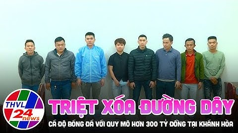 Triệt xóa đường dây cá độ bóng đá với quy mô hơn 300 tỷ đồng tại Khánh Hòa