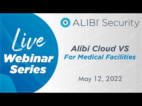 LIVE Webinar - Alibi Cloud VS for Medical Facilities