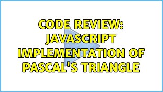 Code Review: JavaScript implementation of Pascal's Triangle