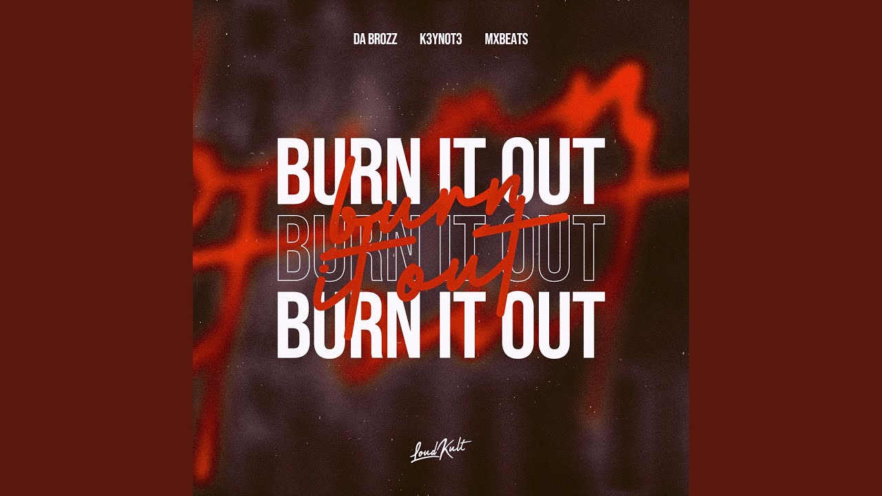 Burn It Out - YouTube