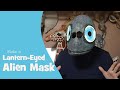 Make a Lantern Eyed &quot;Fish Alien&quot; Mask - With Paper Mache