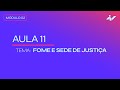 AULA #11 - FOME E SEDE DE JUSTIÇA | MÓDULO #2