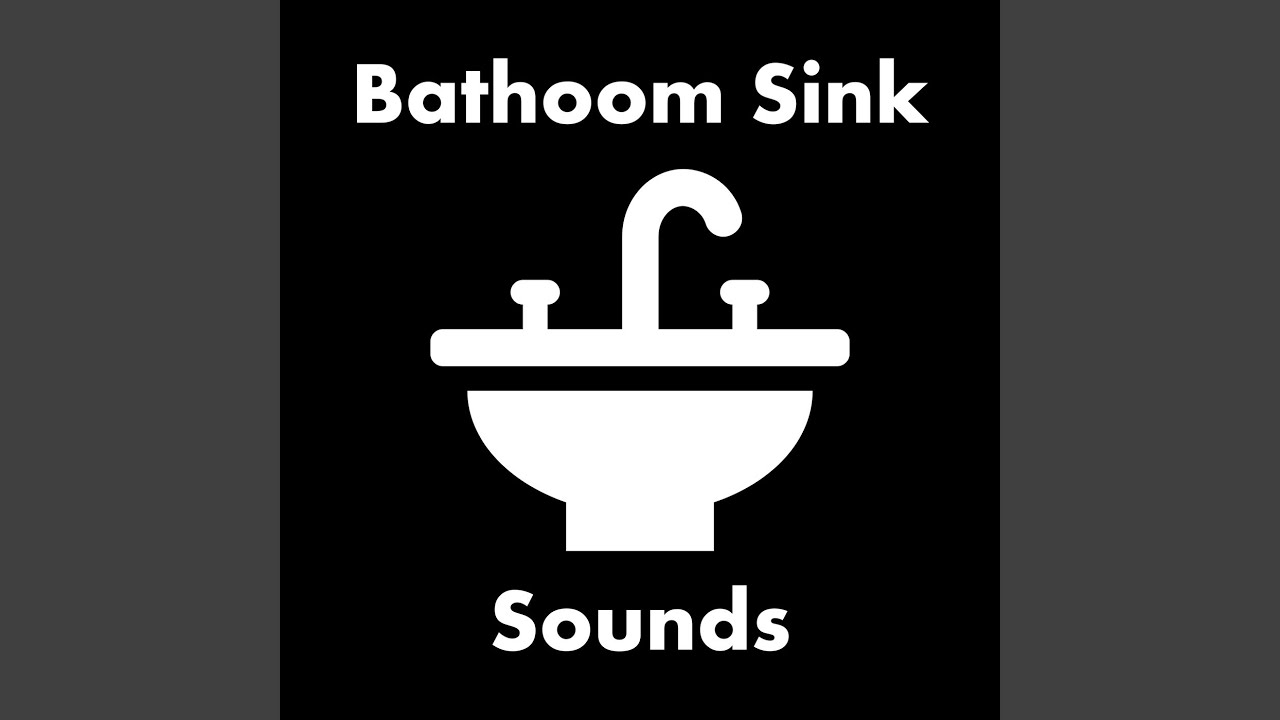 Bathroom Sink Sounds - YouTube