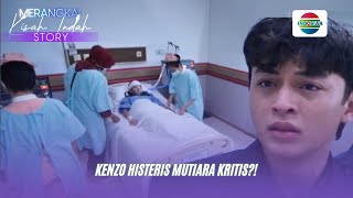 Kenzo Histeris Mutiara Kritis?! | Merangkai Kisah Indah Story