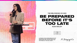 Be Prepared Before It's Too Late // Alex Seeley | The Belonging Co TV