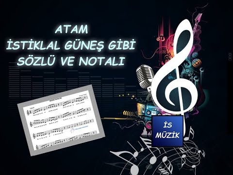 ATAM İSTİKLAL GÜNEŞ GİBİ SÖZLÜ VE NOTALI