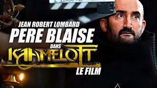 Kaamelott: Père Blaise dans le FILM: interview Jean Robert Lombard.