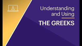 Understanding and Using the Greeks