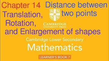 chapter 14, translating, rotating and enlarging shapes| Cambridge lower Secondary Mathematics Book 7