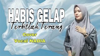 HABIS GELAP TERBITLAH TERANG, Cover NADIA, Cipt. Rhoma irama, #dangdut #rhomairama #fypシ゚viral 