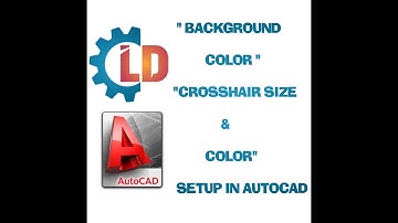 HOW TO SETUP BACKGROUND COLOR, CROSSHAIR SIZE & COLOR IN AUTOCAD WITH 2D CONTEXT & INTERFACE ELEMENT