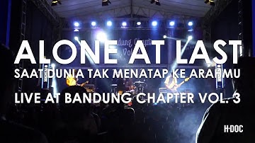 ALONE AT LAST - SAAT DUNIA TAK MENATAP KE ARAHMU (LIVE AT BANDUNG CHAPTER VOL. 3)