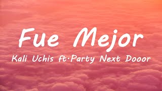 Kali Uchis - Fue Mejor ft. Party Next Door (Lyrics)