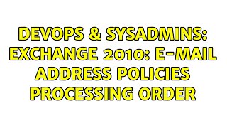 DevOps & SysAdmins: Exchange 2010: E-mail address policies processing order