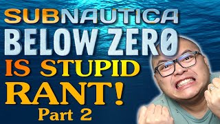 Subnautica Below Zero Rant Part 2: Why it's stupid!